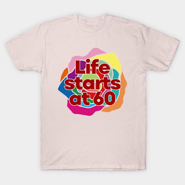 Happy 60th Birthday-Life starts at 60 T-Shirt by EunsooLee